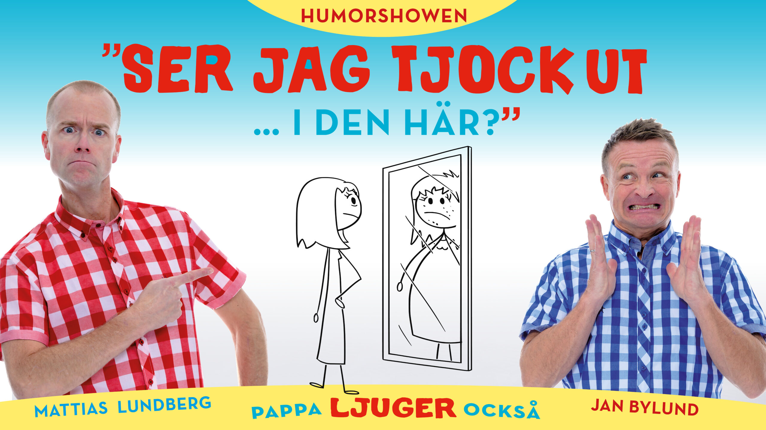 ''Ser jag tjock ut i den här?'' 